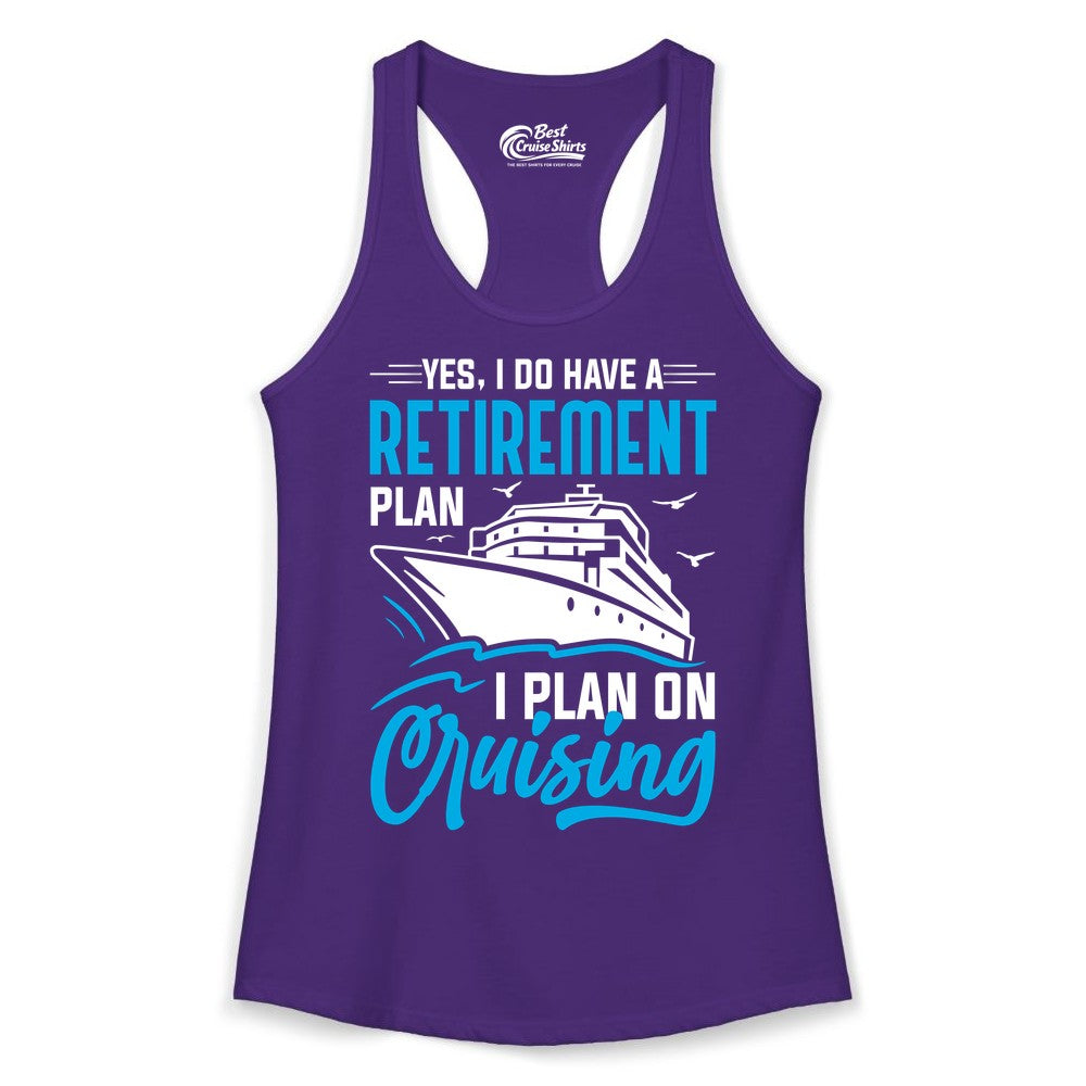 Retirement Cruise Shirt - Funny Retired Cruiser Gift for Parties (Ladies Tank) in Solid Purple Rush - Retirement Cruise Plan Shirt - Yes I Do Have A Cruising Plan