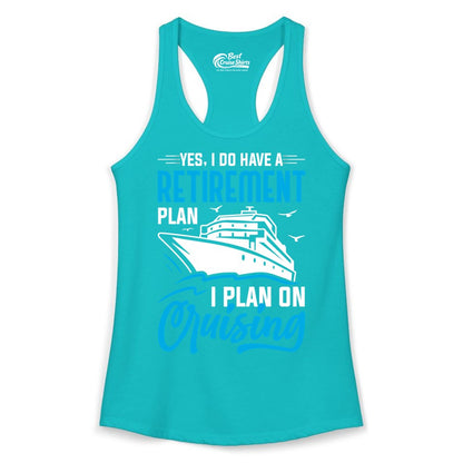 Retirement Cruise Shirt - Funny Retired Cruiser Gift for Parties (Ladies Tank) in Tahiti Blue - Retirement Cruise Plan Shirt - Yes I Do Have A Cruising Plan