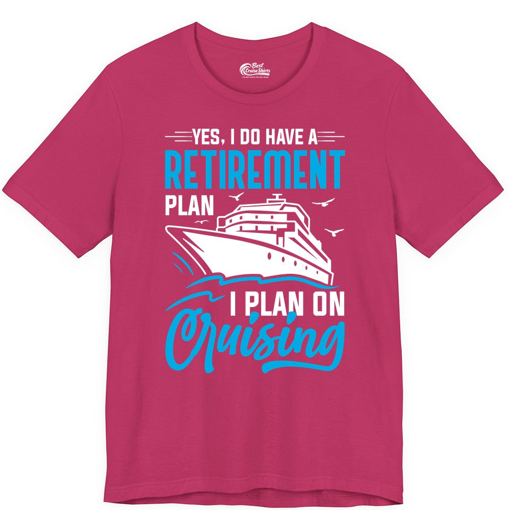 Retirement Cruise Shirt - Funny Retired Cruiser Gift for Parties (Premium Tee) in Berry - Retirement Cruise Plan Shirt - Yes I Do Have A Cruising Plan
