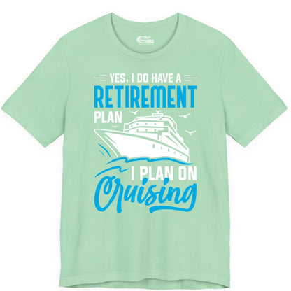 Retirement Cruise Shirt - Funny Retired Cruiser Gift for Parties (Premium Tee) in Mint - Retirement Cruise Plan Shirt - Yes I Do Have A Cruising Plan