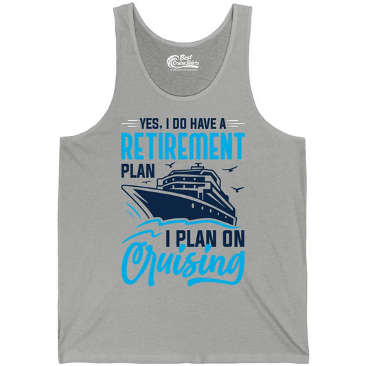 Retirement Cruise Shirt - Funny Retired Cruiser Gift for Parties (Tank Top) in Athletic Heather - Retirement Cruise Plan Shirt - Yes I Do Have A Cruising Plan