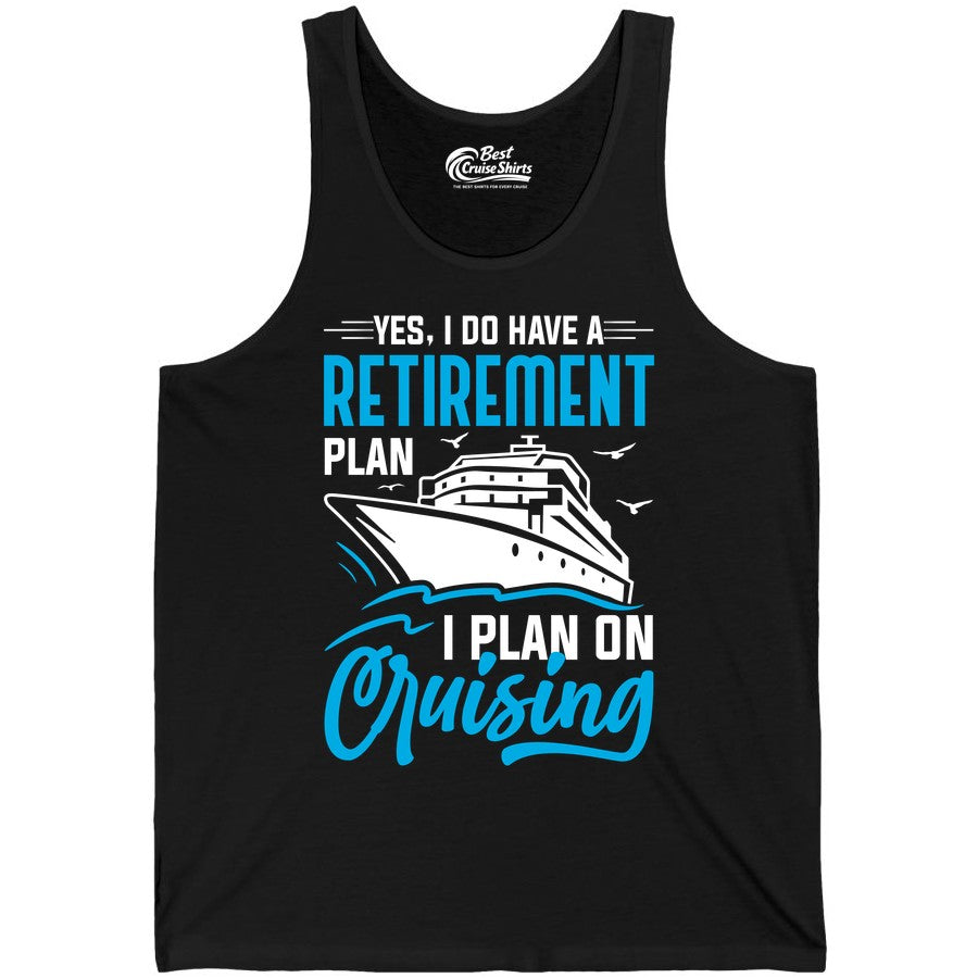 Retirement Cruise Shirt - Funny Retired Cruiser Gift for Parties (Tank Top) in Black - Retirement Cruise Plan Shirt - Yes I Do Have A Cruising Plan