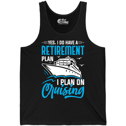 Retirement Cruise Shirt - Funny Retired Cruiser Gift for Parties (Tank Top) in Black - Retirement Cruise Plan Shirt - Yes I Do Have A Cruising Plan