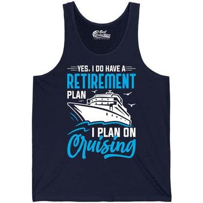 Retirement Cruise Shirt - Funny Retired Cruiser Gift for Parties (Tank Top) in Navy - Retirement Cruise Plan Shirt - Yes I Do Have A Cruising Plan
