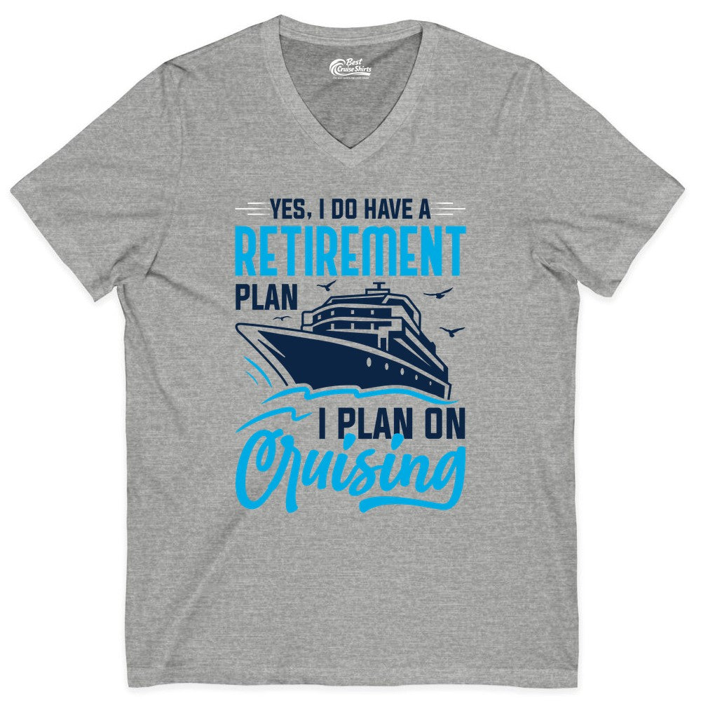 Retirement Cruise Shirt - Funny Retired Cruiser Gift for Parties (V-Neck) in Athletic Heather - Retirement Cruise Plan Shirt - Yes I Do Have A Cruising Plan