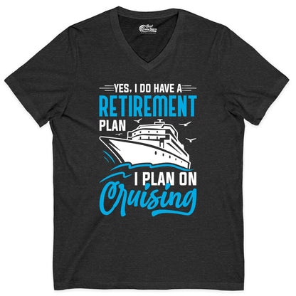 Retirement Cruise Shirt - Funny Retired Cruiser Gift for Parties (V-Neck) in Dark Grey Heather - Retirement Cruise Plan Shirt - Yes I Do Have A Cruising Plan