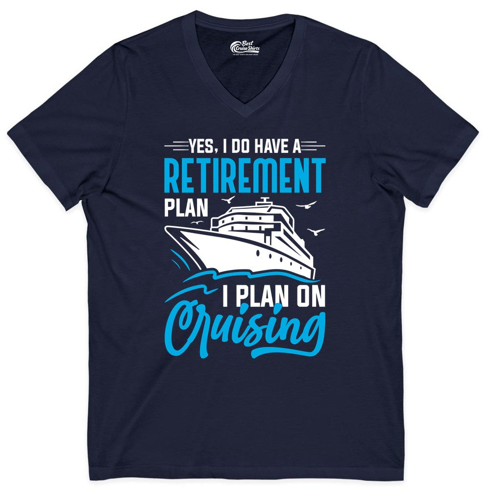 Retirement Cruise Shirt - Funny Retired Cruiser Gift for Parties (V-Neck) in Navy - Retirement Cruise Plan Shirt - Yes I Do Have A Cruising Plan