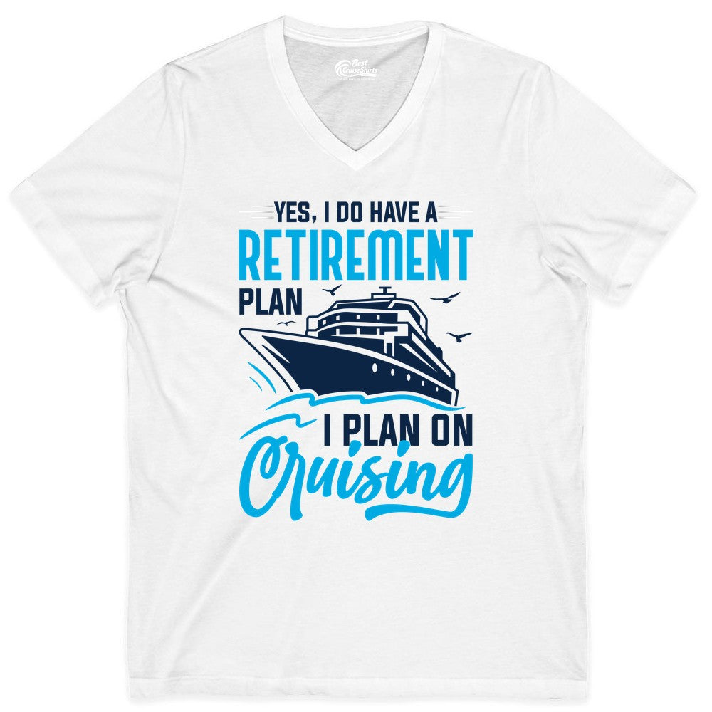 Retirement Cruise Shirt - Funny Retired Cruiser Gift for Parties (V-Neck) in White - Retirement Cruise Plan Shirt - Yes I Do Have A Cruising Plan