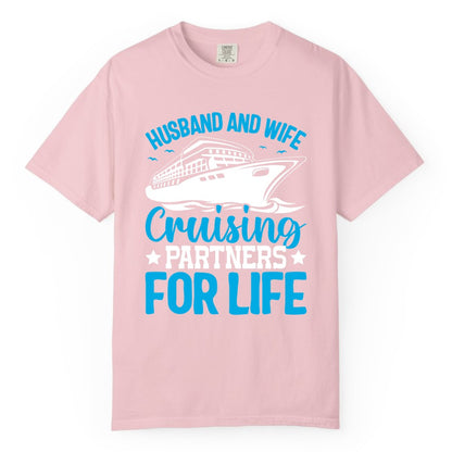 Husband and Wife Cruise Shirt - Romantic Couple Cruise Apparel (Comfort Color) in Blossom - Husband and Wife Cruising Partners for Life Nautical Cruise Shirt