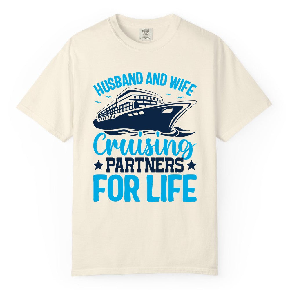 Husband and Wife Cruise Shirt - Romantic Couple Cruise Apparel (Comfort Color) in Ivory - Husband and Wife Cruising Partners for Life Nautical Cruise Shirt