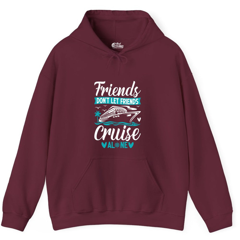 Friends Cruise Shirts - Funny Group Cruise Apparel for Vacation (Hoodie) in Maroon - Friends Don’t Let Friends Cruise Alone Nautical Group Cruise Shirt