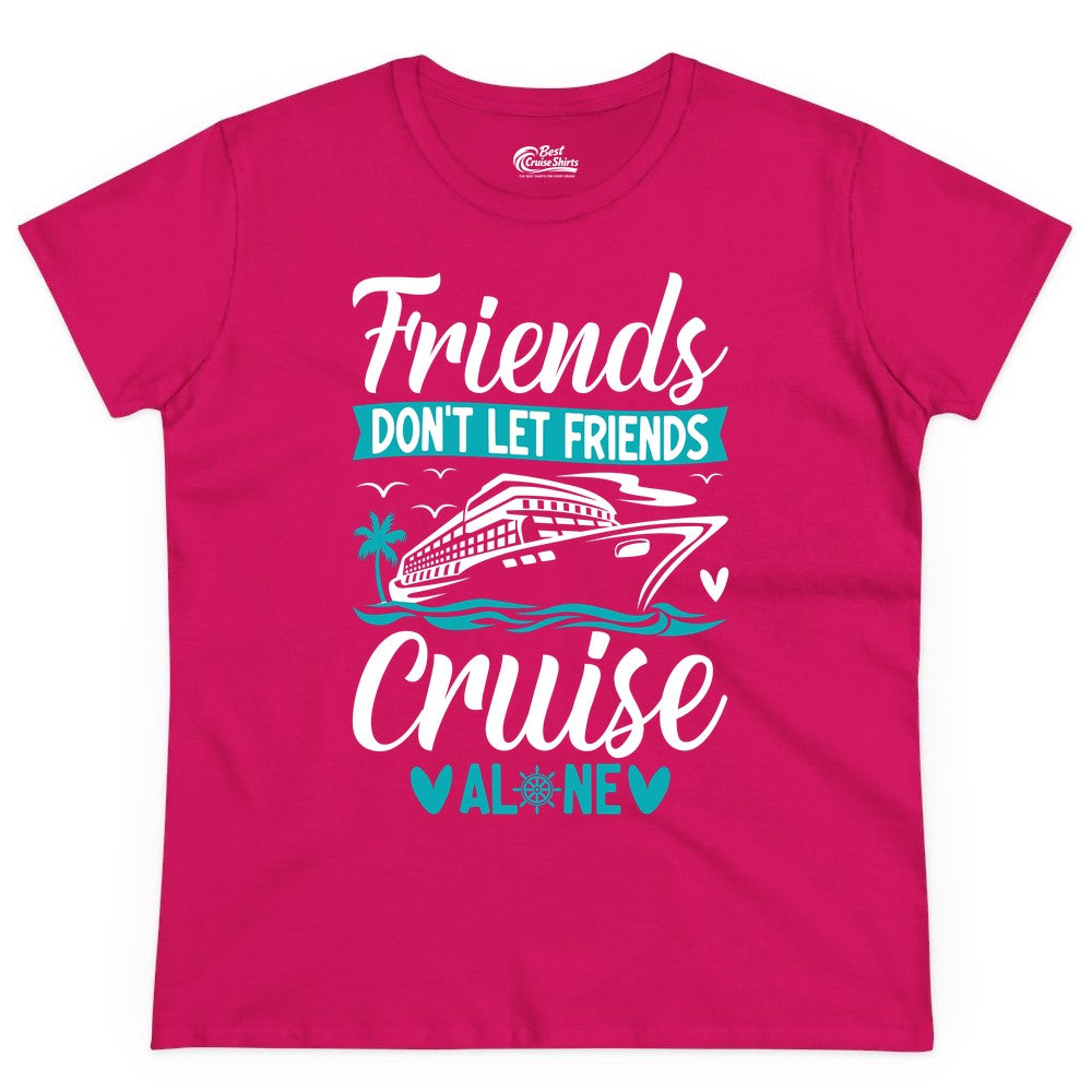 Friends Cruise Shirts - Funny Group Cruise Apparel for Vacation (Ladies Tee) in Heliconia - Friends Don’t Let Friends Cruise Alone Nautical Group Cruise Shirt