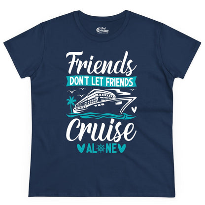Friends Cruise Shirts - Funny Group Cruise Apparel for Vacation (Ladies Tee) in Navy - Friends Don’t Let Friends Cruise Alone Nautical Group Cruise Shirt