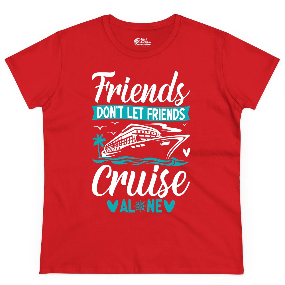 Friends Cruise Shirts - Funny Group Cruise Apparel for Vacation (Ladies Tee) in Red - Friends Don’t Let Friends Cruise Alone Nautical Group Cruise Shirt
