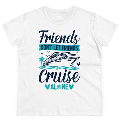 Friends Cruise Shirts - Funny Group Cruise Apparel for Vacation (Ladies Tee) in White - Friends Don’t Let Friends Cruise Alone Nautical Group Cruise Shirt