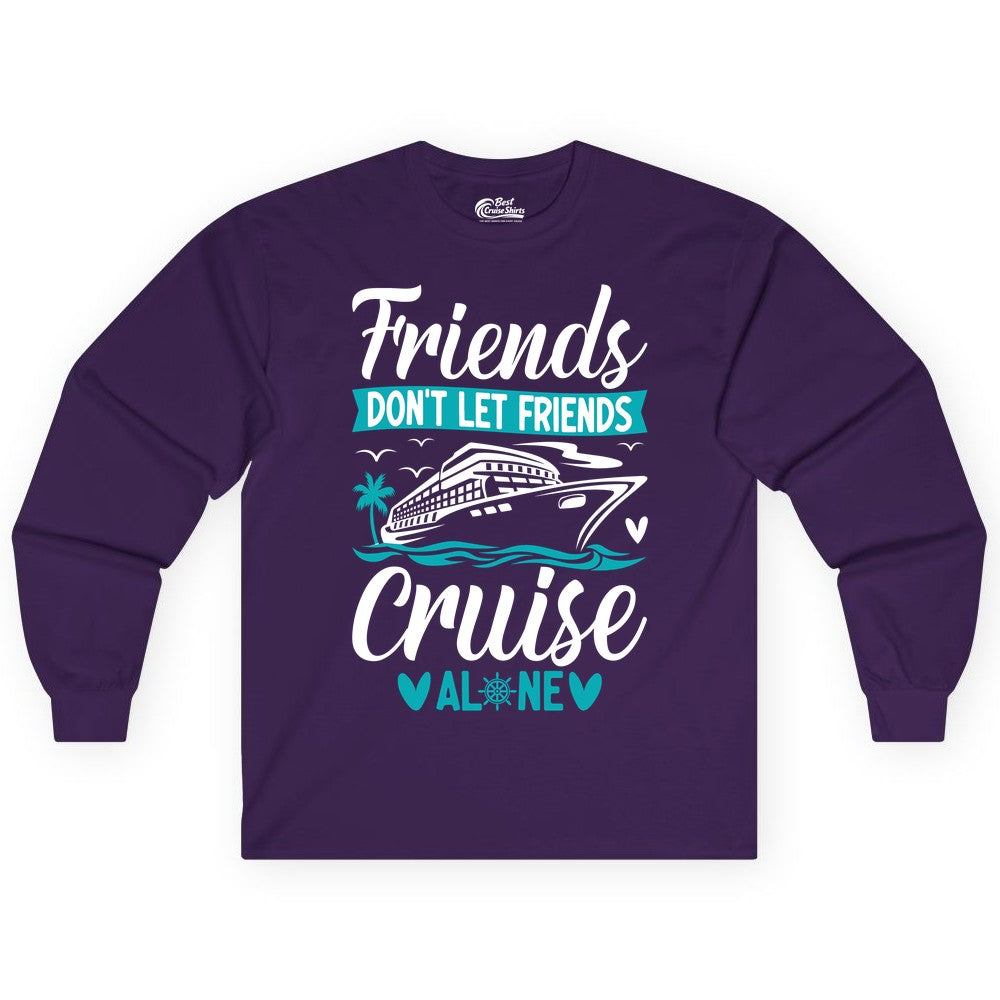 Friends Cruise Shirts - Funny Group Cruise Apparel for Vacation (Long Sleeve) in Purple - Friends Don’t Let Friends Cruise Alone Nautical Group Cruise Shirt