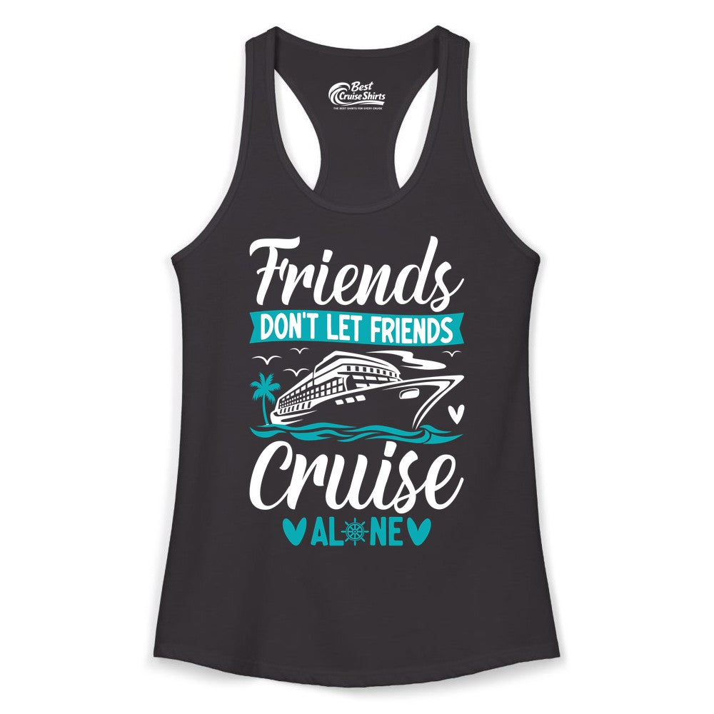 Friends Cruise Shirts - Funny Group Cruise Apparel for Vacation (Ladies Tank) in Black - Friends Don’t Let Friends Cruise Alone Nautical Group Cruise Shirt