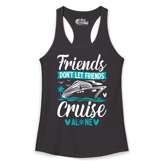 Friends Cruise Shirts - Funny Group Cruise Apparel for Vacation (Ladies Tank) in Black - Friends Don’t Let Friends Cruise Alone Nautical Group Cruise Shirt