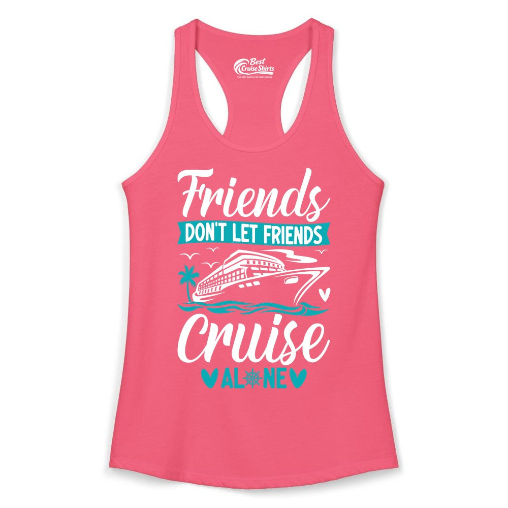 Friends Cruise Shirts - Funny Group Cruise Apparel for Vacation (Ladies Tank) in Hot Pink - Friends Don’t Let Friends Cruise Alone Nautical Group Cruise Shirt