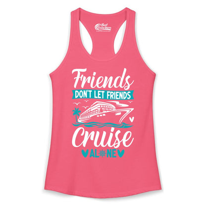 Friends Cruise Shirts - Funny Group Cruise Apparel for Vacation (Ladies Tank) in Hot Pink - Friends Don’t Let Friends Cruise Alone Nautical Group Cruise Shirt