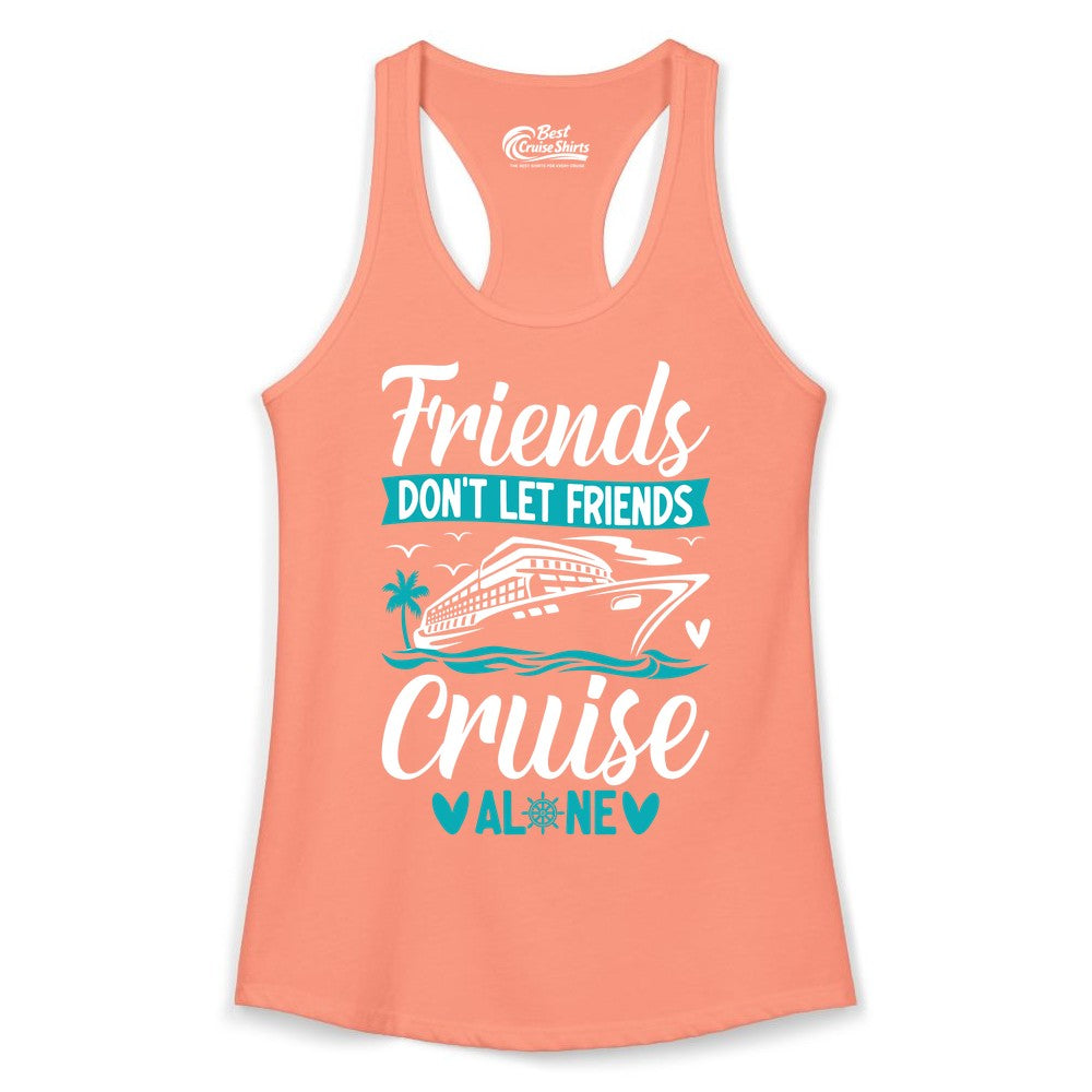 Friends Cruise Shirts - Funny Group Cruise Apparel for Vacation (Ladies Tank) in Solid Light Orange - Friends Don’t Let Friends Cruise Alone Nautical Group Cruise Shirt