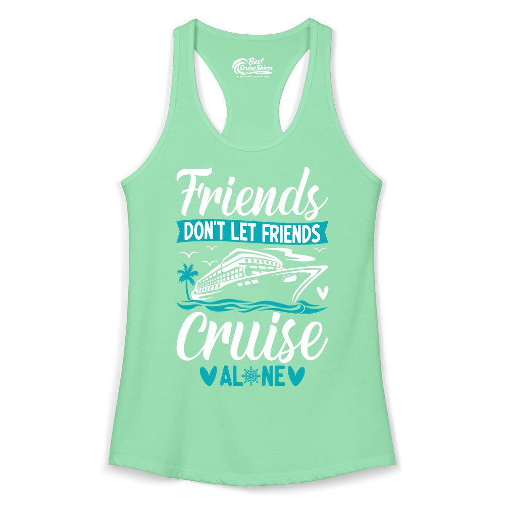 Friends Cruise Shirts - Funny Group Cruise Apparel for Vacation (Ladies Tank) in Solid Mint - Friends Don’t Let Friends Cruise Alone Nautical Group Cruise Shirt