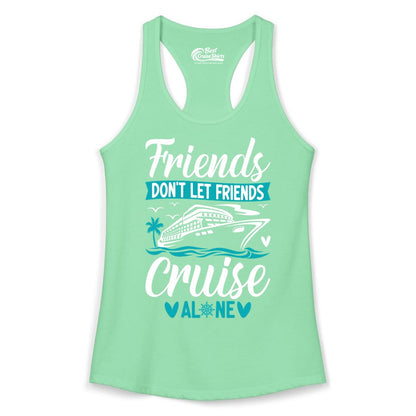 Friends Cruise Shirts - Funny Group Cruise Apparel for Vacation (Ladies Tank) in Solid Mint - Friends Don’t Let Friends Cruise Alone Nautical Group Cruise Shirt