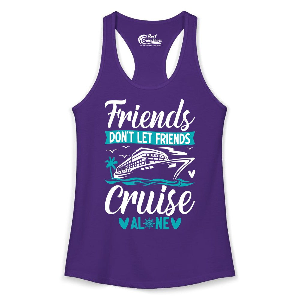 Friends Cruise Shirts - Funny Group Cruise Apparel for Vacation (Ladies Tank) in Solid Purple Rush - Friends Don’t Let Friends Cruise Alone Nautical Group Cruise Shirt