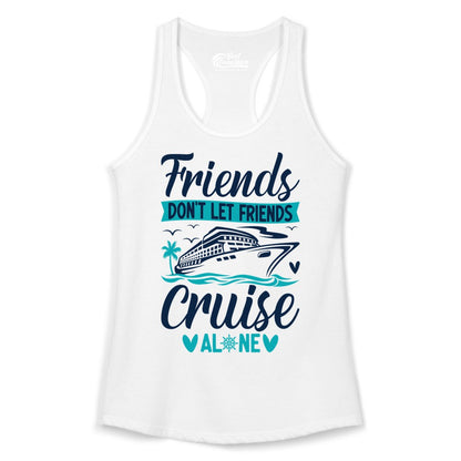 Friends Cruise Shirts - Funny Group Cruise Apparel for Vacation (Ladies Tank) in White - Friends Don’t Let Friends Cruise Alone Nautical Group Cruise Shirt
