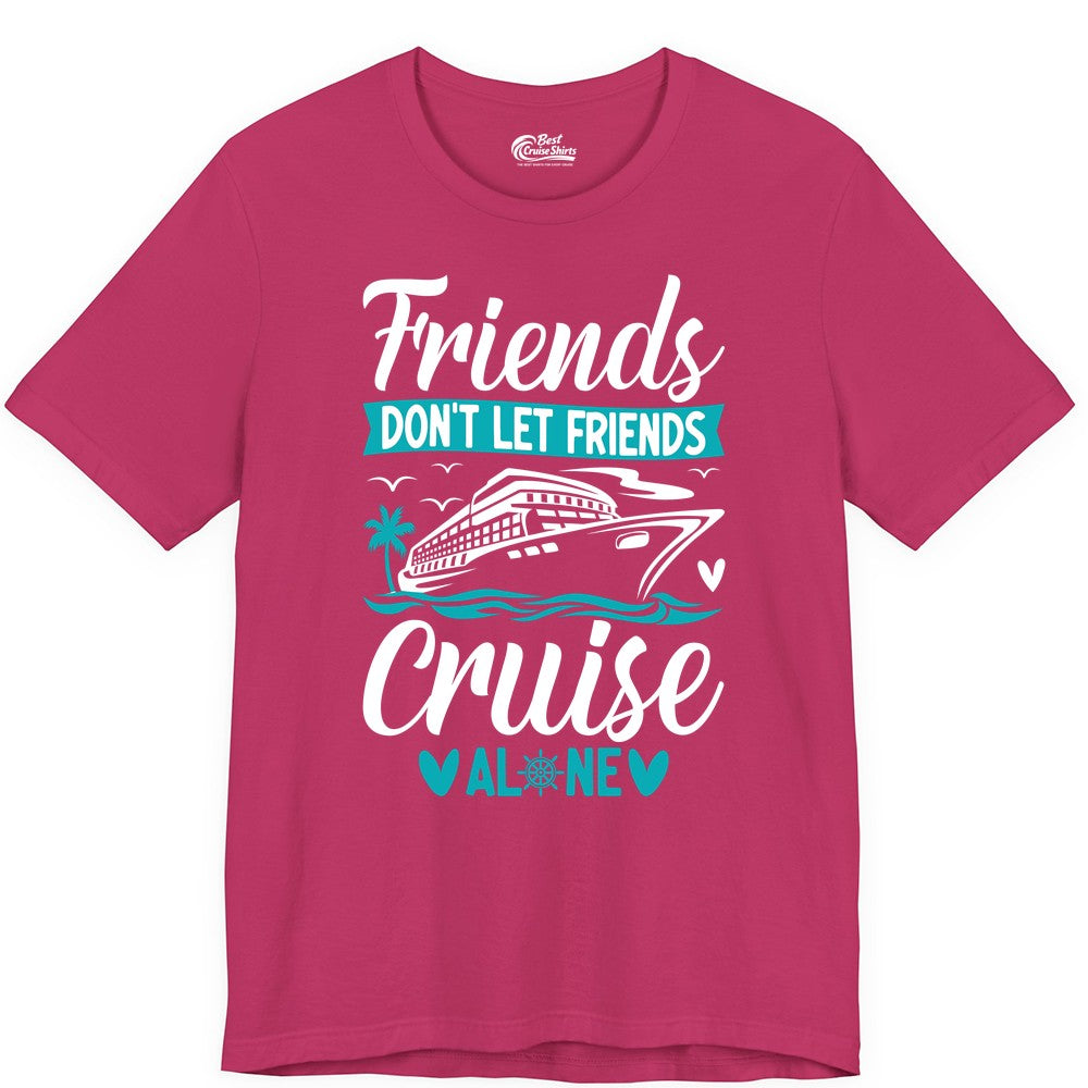 Friends Cruise Shirts - Funny Group Cruise Apparel for Vacation (Premium Tee) in Berry - Friends Don’t Let Friends Cruise Alone Nautical Group Cruise Shirt