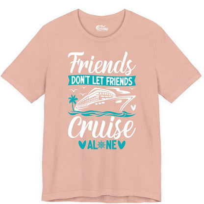 Friends Cruise Shirts - Funny Group Cruise Apparel for Vacation (Premium Tee) in Peach - Friends Don’t Let Friends Cruise Alone Nautical Group Cruise Shirt