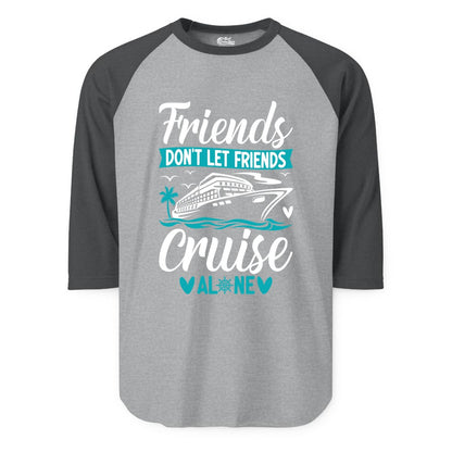 Friends Cruise Shirts - Funny Group Cruise Apparel for Vacation (Raglan) in Heather GreyHeather Charcoal - Friends Don’t Let Friends Cruise Alone Nautical Group Cruise Shirt