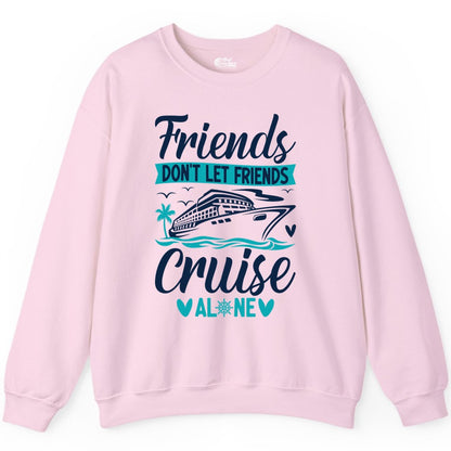 Friends Cruise Shirts - Funny Group Cruise Apparel for Vacation (Sweatshirt) in Light Pink - Friends Don’t Let Friends Cruise Alone Nautical Group Cruise Shirt