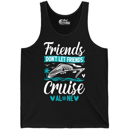 Friends Cruise Shirts - Funny Group Cruise Apparel for Vacation (Tank Top) in Black - Friends Don’t Let Friends Cruise Alone Nautical Group Cruise Shirt