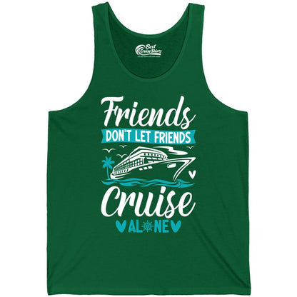 Friends Cruise Shirts - Funny Group Cruise Apparel for Vacation (Tank Top) in Kelly - Friends Don’t Let Friends Cruise Alone Nautical Group Cruise Shirt