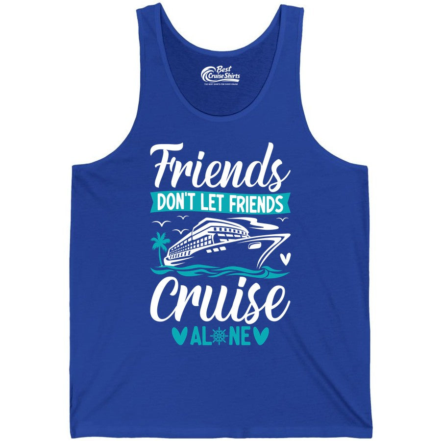 Friends Cruise Shirts - Funny Group Cruise Apparel for Vacation (Tank Top) in True Royal - Friends Don’t Let Friends Cruise Alone Nautical Group Cruise Shirt