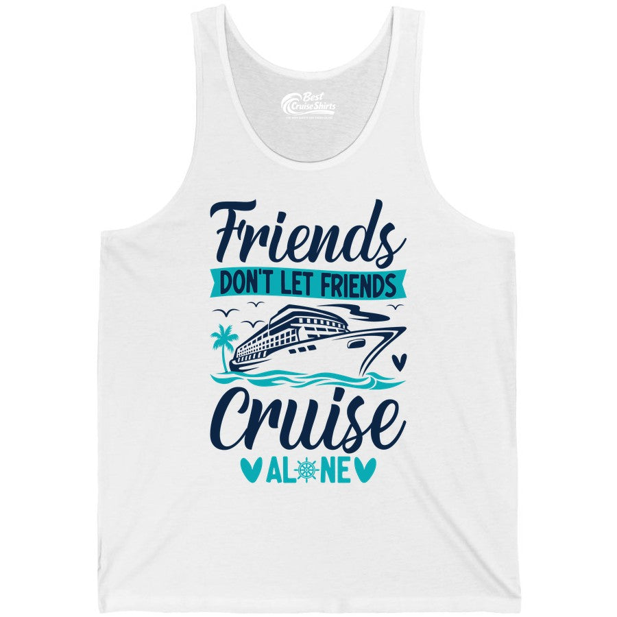 Friends Cruise Shirts - Funny Group Cruise Apparel for Vacation (Tank Top) in White - Friends Don’t Let Friends Cruise Alone Nautical Group Cruise Shirt