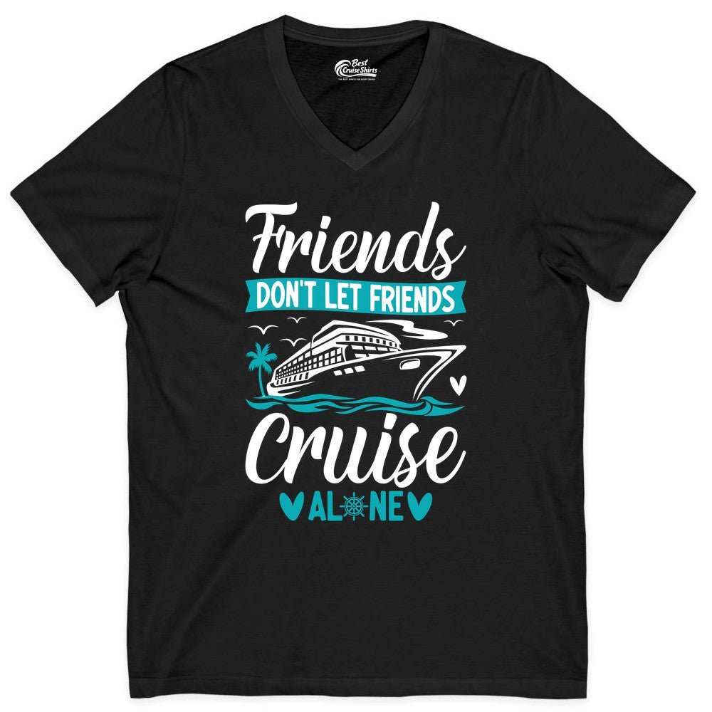Friends Cruise Shirts - Funny Group Cruise Apparel for Vacation (V-Neck) in Black - Friends Don’t Let Friends Cruise Alone Nautical Group Cruise Shirt