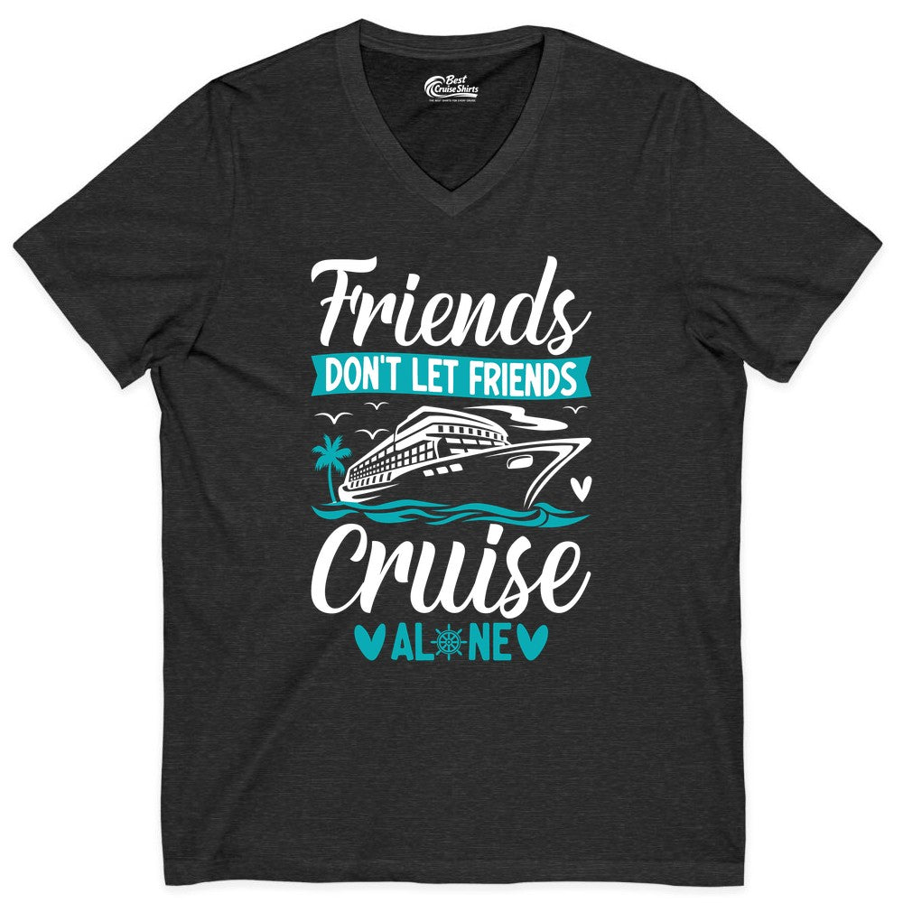 Friends Cruise Shirts - Funny Group Cruise Apparel for Vacation (V-Neck) in Dark Grey Heather - Friends Don’t Let Friends Cruise Alone Nautical Group Cruise Shirt