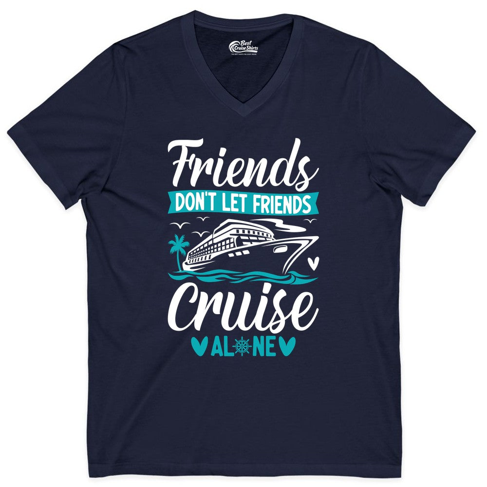 Friends Cruise Shirts - Funny Group Cruise Apparel for Vacation (V-Neck) in Navy - Friends Don’t Let Friends Cruise Alone Nautical Group Cruise Shirt