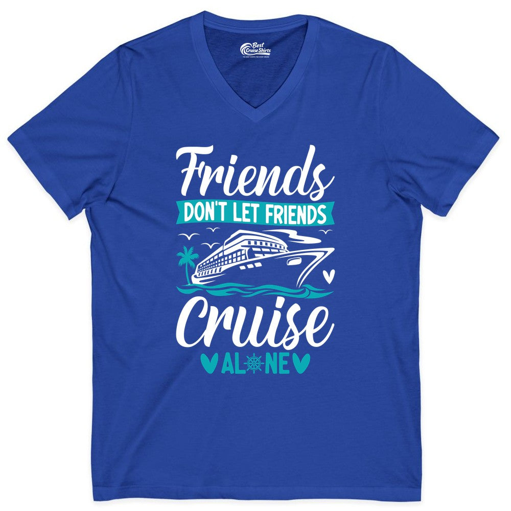 Friends Cruise Shirts - Funny Group Cruise Apparel for Vacation (V-Neck) in True Royal - Friends Don’t Let Friends Cruise Alone Nautical Group Cruise Shirt