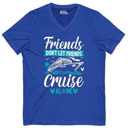 Friends Cruise Shirts - Funny Group Cruise Apparel for Vacation (V-Neck) in True Royal - Friends Don’t Let Friends Cruise Alone Nautical Group Cruise Shirt