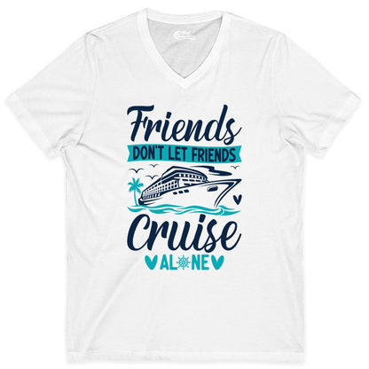Friends Cruise Shirts - Funny Group Cruise Apparel for Vacation (V-Neck) in White - Friends Don’t Let Friends Cruise Alone Nautical Group Cruise Shirt