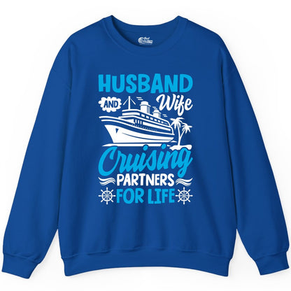 Cruise Shirts for Couples - Husband and Wife Matching Vacation Tees (Sweatshirt) in Royal - Husband and Wife Cruising Partners for Life Nautical Couples Shirt