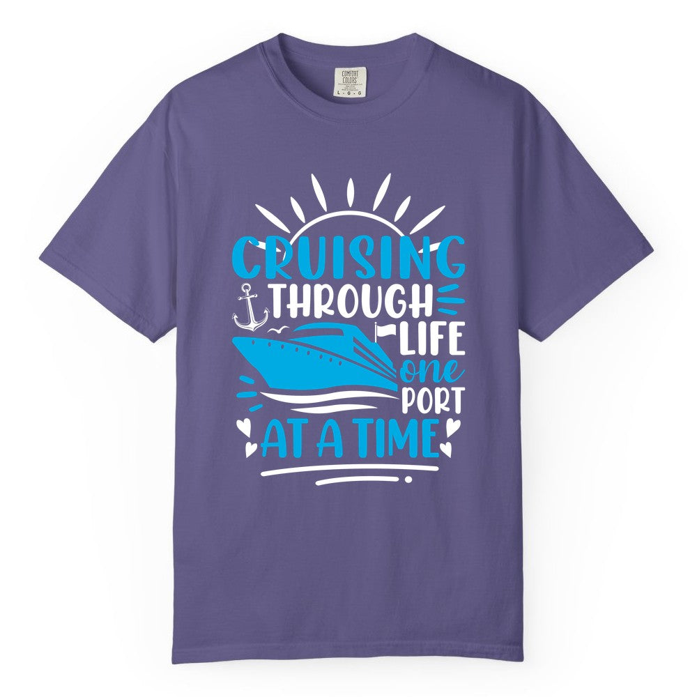 Cruising Through Life Shirt - Nautical Cruise Ship Tee for Travelers (Comfort Color) in Grape - Cruising Through Life One Port at a Time Nautical Cruise Shirt