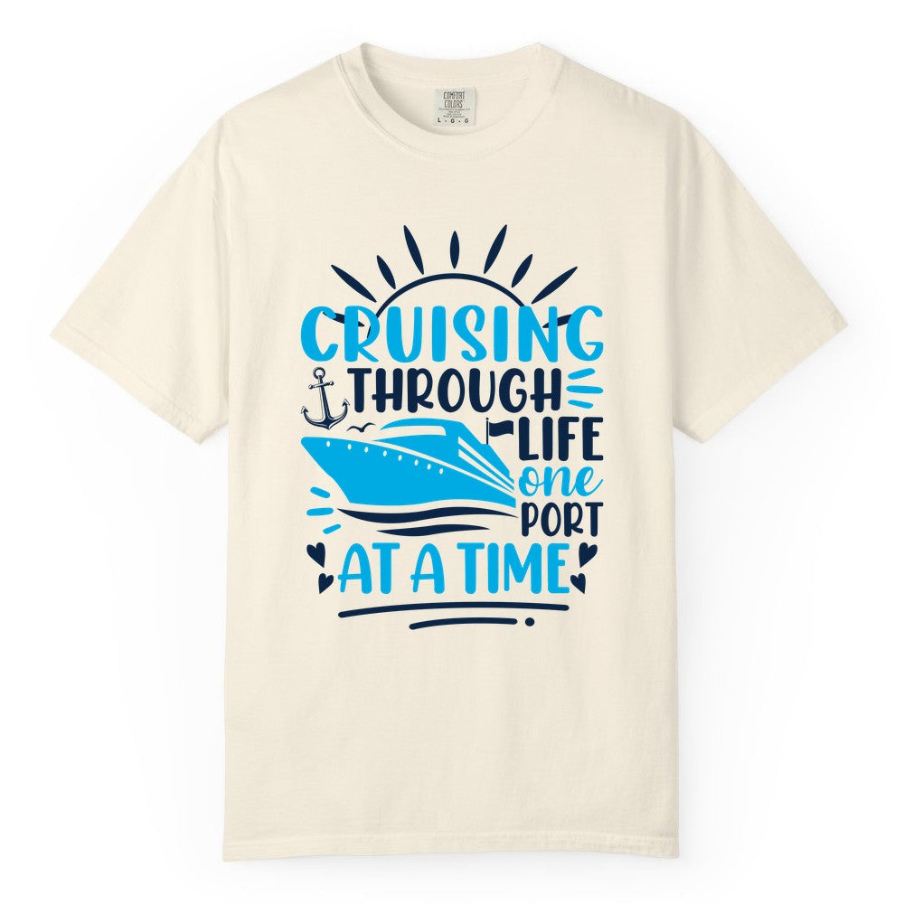 Cruising Through Life Shirt - Nautical Cruise Ship Tee for Travelers (Comfort Color) in Ivory - Cruising Through Life One Port at a Time Nautical Cruise Shirt