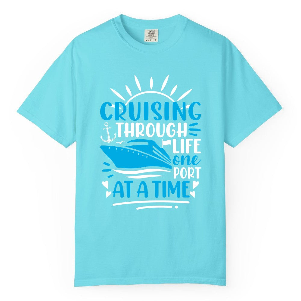 Cruising Through Life Shirt - Nautical Cruise Ship Tee for Travelers (Comfort Color) in Lagoon Blue - Cruising Through Life One Port at a Time Nautical Cruise Shirt