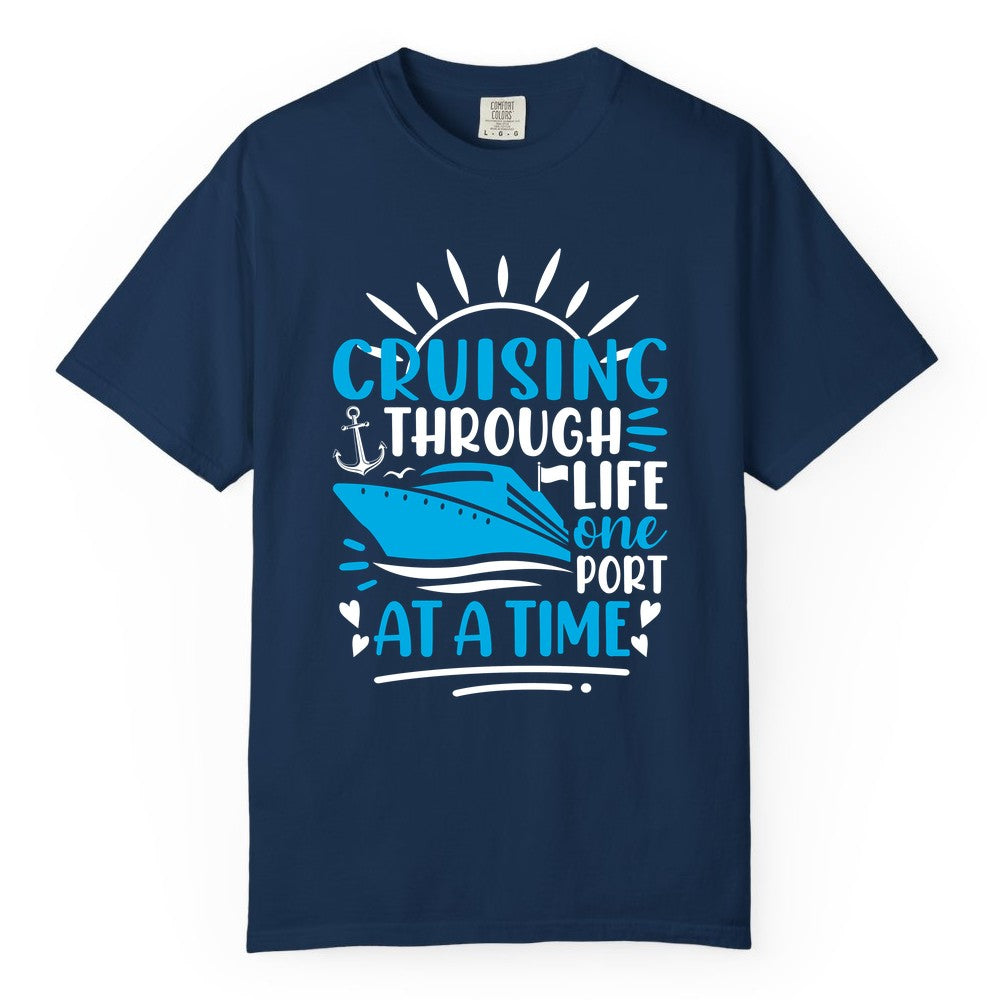 Cruising Through Life Shirt - Nautical Cruise Ship Tee for Travelers (Comfort Color) in Navy - Cruising Through Life One Port at a Time Nautical Cruise Shirt