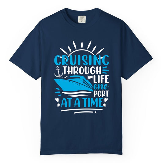Cruising Through Life Shirt - Nautical Cruise Ship Tee for Travelers (Comfort Color) in Navy - Cruising Through Life One Port at a Time Nautical Cruise Shirt