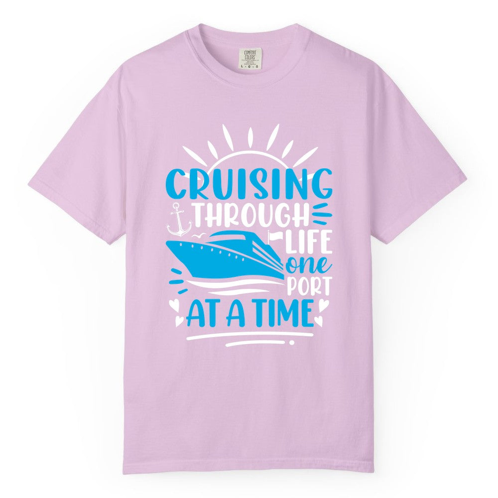 Cruising Through Life Shirt - Nautical Cruise Ship Tee for Travelers (Comfort Color) in Orchid - Cruising Through Life One Port at a Time Nautical Cruise Shirt